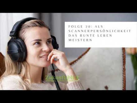 Podcast Folge 20 Als Scannerpersnlichkeit das bunte Leben meistern Foto: © Eigenproduktion @ Zukunftsblick